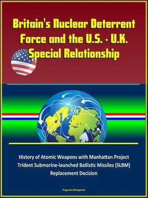 cover image of Britain's Nuclear Deterrent Force and the U.S.--U.K. Special Relationship